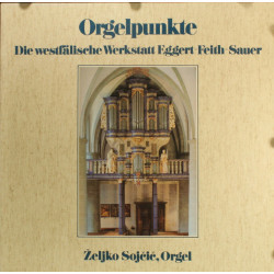 Bach-Frescobaldi-Pachelbel-Couperin-Messiaen-Sojcic Zeljko / Orgelpunkte-Die Westfaelische Werkstatt Eggert-feith Saurer (LP)