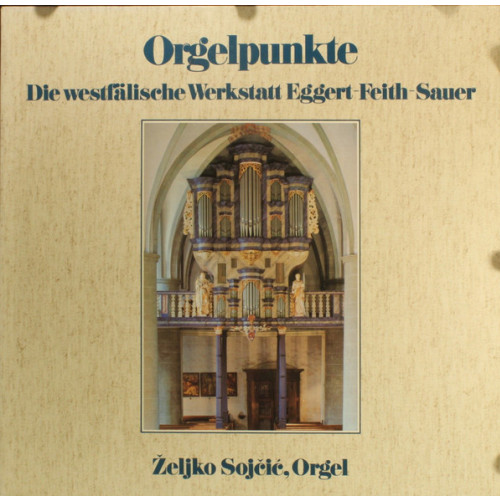 Bach-Frescobaldi-Pachelbel-Couperin-Messiaen-Sojcic Zeljko / Orgelpunkte-Die Westfaelische Werkstatt Eggert-feith Saurer (LP)