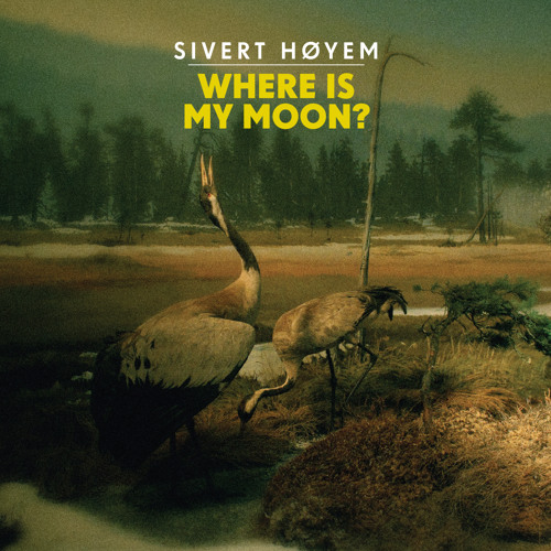 Sivert Hoyem – Where Is My Moon? (LP, Green)
