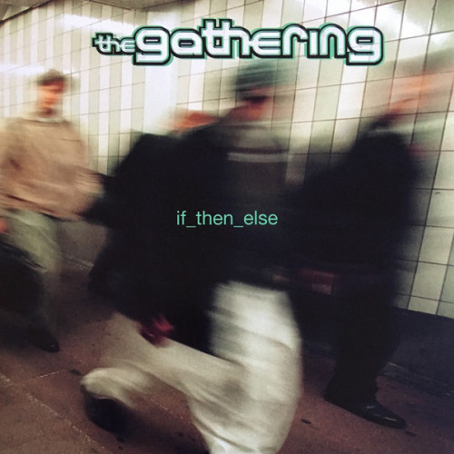 The Gathering – If_then_else (LP)